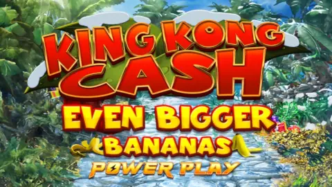 King Kong Cash Even Bigger Bananas Power Play